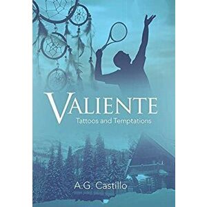 Valiente: Tattoos and Temptations, Hardcover - A. G. Castillo imagine