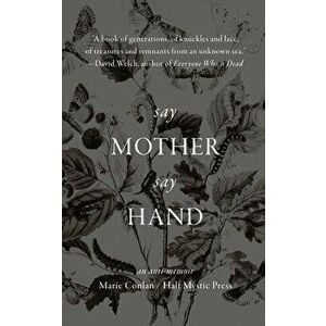 Say Mother Say Hand: An Anti-Memoir, Paperback - Marie Conlan imagine