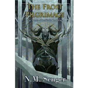 The Frost Pilgrimage: The Annals of the North: Book One, Paperback - N. M. Senger imagine