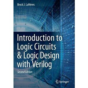 Introduction to Logic Circuits & Logic Design with Verilog, Paperback - Brock J. Lameres imagine