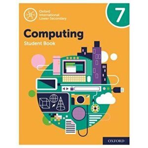 Oxford International Lower Secondary Computing Student Book 7, Paperback - Howard Lincoln imagine