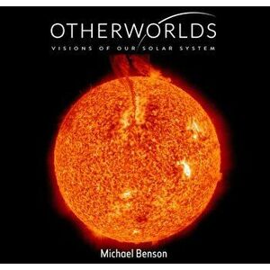 Otherworlds. Visions of Our Solar System, Hardback - Michael Benson imagine