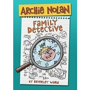 Archie Nolan: Family Detective, Paperback - Beverley Ward imagine