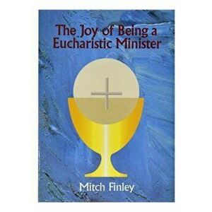 The Joy of Being a Eucharistic Minister - Mitch Finley imagine