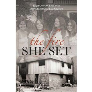 The Fire She Set, Paperback - Leigh Overton Boyd imagine