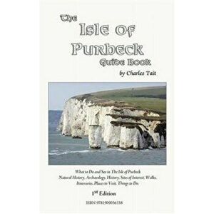 Isle of Purbeck Guide Book, Paperback - Charles Tait imagine