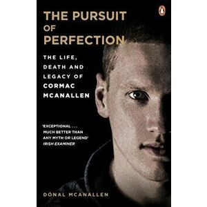 Pursuit of Perfection. The Life, Death and Legacy of Cormac McAnallen, Paperback - Donal McAnallen imagine