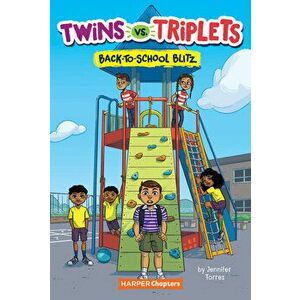 Twins vs. Triplets #1: Back-To-School Blitz, Hardcover - Jennifer Torres imagine
