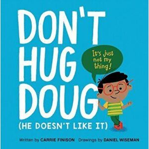 Don't Hug Doug: (he Doesn't Like It), Hardcover - Carrie Finison imagine