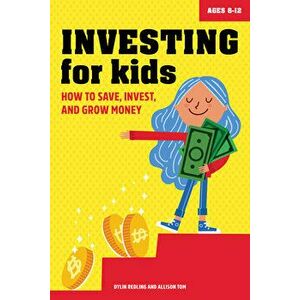 Investing for Kids: How to Save, Invest and Grow Money, Paperback - Dylin Redling imagine