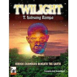 Twilight - Hidden Chambers Beneath the Earth, Paperback - T. Lobsang Rampa imagine