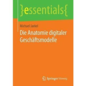 Die Anatomie Digitaler Geschaftsmodelle, Paperback - Michael Jaekel imagine
