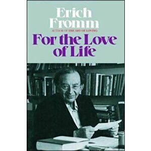 For the Love of Life, Paperback - Erich Fromm imagine