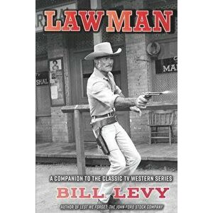 Lawman: A Companion to the Classic TV Western Series, Paperback - Bill Levy imagine