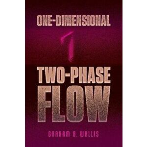 One-Dimensional Two-Phase Flow, Paperback - Graham B. Wallis imagine