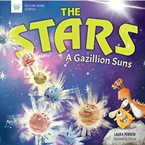The Stars: A Gazillion Suns, Hardcover - Laura Perdew imagine