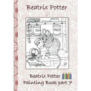 Beatrix Potter Painting Book Part 7 ( Peter Rabbit ): Colouring Book, coloring, crayons, coloured pencils colored, Children's books, children, adults, imagine