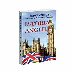 Istoria Angliei - Andre Maurois imagine