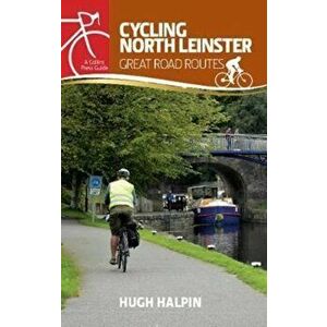 Cycling North Leinster. Great Road Routes, Paperback - Hugh Halpin imagine