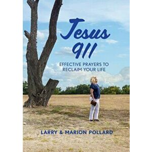 Jesus 911, Paperback - Larry And Marion Pollard imagine