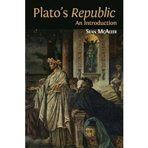 Plato's 'Republic': An Introduction, Paperback - Sean McAleer imagine