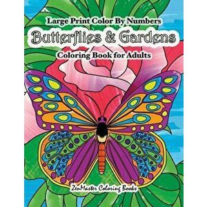 Large Print Color By Numbers Butterflies & Gardens Coloring Book For Adults: Easy and Simple Large Pictures Adult Color By Numbers Coloring Book with, imagine