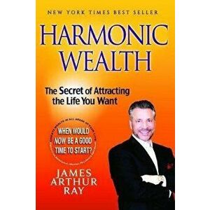 Harmonic Wealth: The Secret of Attracting the Life You Want, Paperback - Linda Sivertsen imagine