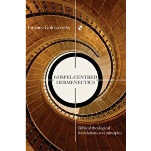 Gospel-centred Hermeneutics. Biblical-Theological Foundations And Principles, Paperback - *** imagine