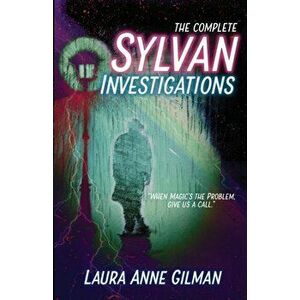 The Complete Sylvan Investigations, Paperback - Laura Anne Gilman imagine