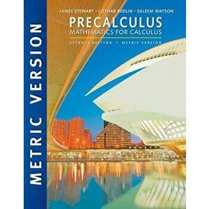 Precalculus: Mathematics for Calculus, International Metric Edition, Paperback - James Stewart imagine