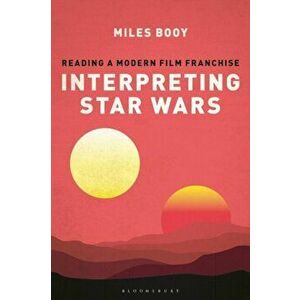 Interpreting Star Wars: Reading a Modern Film Franchise, Paperback - Miles Booy imagine