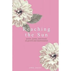 Reaching the Sun, Paperback - April Green imagine