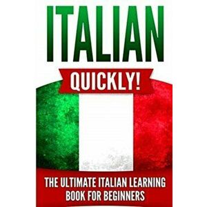 Italian Quickly!: The Ultimate Italian Learning Book for Beginners, Paperback - Language Master imagine