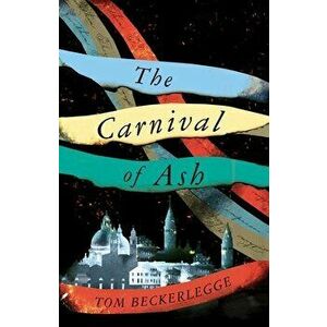 The Carnival Of Ash, Hardback - Tom Beckerlegge imagine