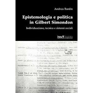 Epistemologia E Politica in Gilbert Simondon., Paperback - Andrea Bardin imagine