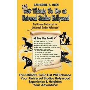 One Hundred Things to do at Universal Studios Hollywood Before you Die: The Ultimate Bucket List - Universal Studios Hollywood Edition - Catherine F. imagine