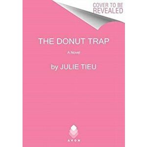 The Donut Trap, Paperback - Julie Tieu imagine