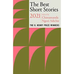 The Best Short Stories 2021: The O. Henry Prize Winners, Paperback - Chimamanda Ngozi Adichie imagine