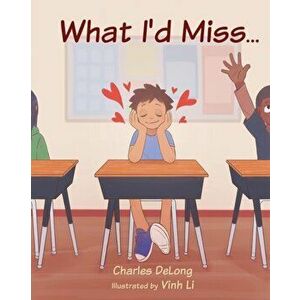 What I'd Miss..., Paperback - Charles DeLong imagine