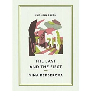 Last and the First, Paperback - Nina Berberova imagine