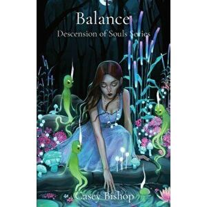 Balance: Descension of Souls Series, Paperback - Casey A. Bishop imagine