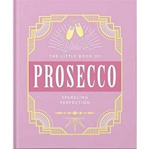 Little Book of Prosecco. Sparkling perfection, Hardback - Orange Hippo! imagine