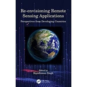 Re-envisioning Remote Sensing Applications. Perspectives from Developing Countries, Hardback - *** imagine