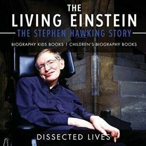 The Living Einstein: The Stephen Hawking Story - Biography Kids Books Children's Biography Books, Paperback - *** imagine