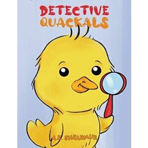 Detective Quackals, Paperback - A.R. Shearmur imagine