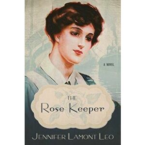 The Rose Keeper, Paperback - Jennifer Lamont Leo imagine