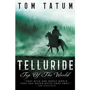 Telluride Top Of The World, Paperback - Tom Tatum imagine