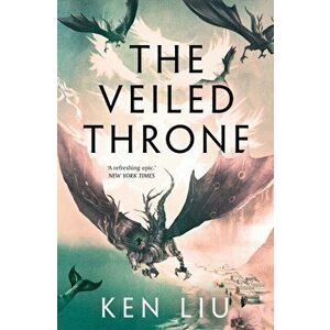 The Veiled Throne, Hardback - Ken Liu imagine