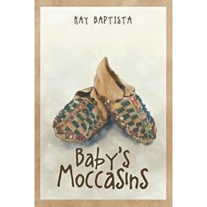 Baby's Moccasins, Paperback - Kay Baptista imagine