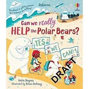 Can we really help the Polar Bears?, Hardback - Katie Daynes imagine